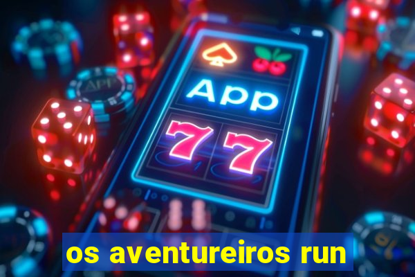 os aventureiros run